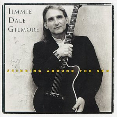 Jimmie Dale Gilmore: Spinning Around the Sun - COMPACT DISCS