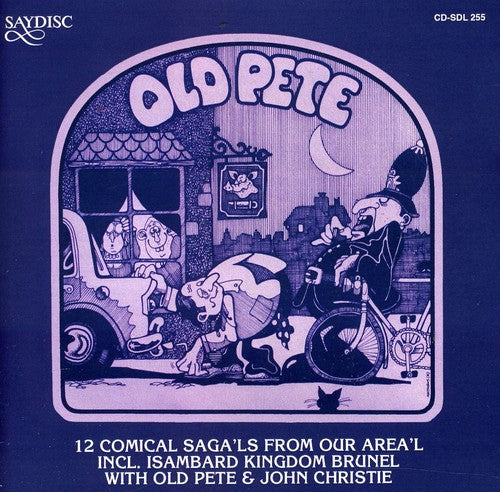 Old Pete & John Christie: Isambard Kingdom Brunel and Other Comical Sagas From Our Area - COMPACT DISCS