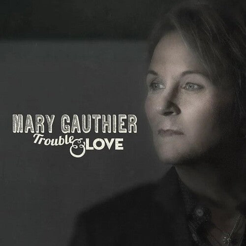 Mary Gauthier: Trouble & Love - (VINYL LP)