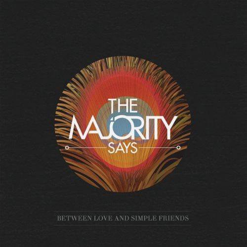 Majority Says: Between Love & Simple Friends - (VINYL LP)