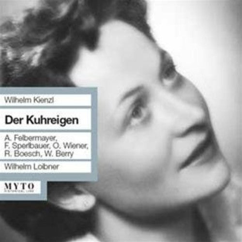 Kienzl / Berry / Weiner / Felbermayer / Loibner: Der Kuhreigen - COMPACT DISCS