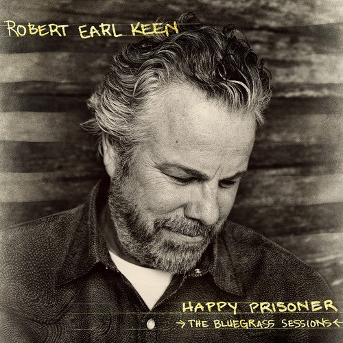 Robert Earl Keen: Happy Prisoner: The Bluegrass Sessions - (VINYL LP)