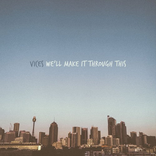 Vices: We'll Make It Through This - (VINYL LP)