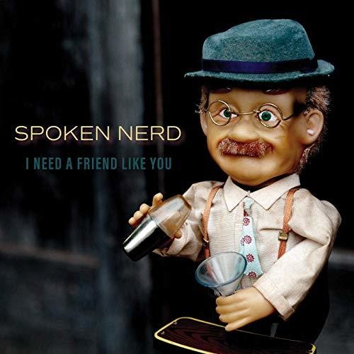 Spoken Nerd: I Need A Friend Like You - (VINYL LP)