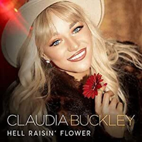 Claudia Buckley: Hell Raisin' Flower - COMPACT DISCS