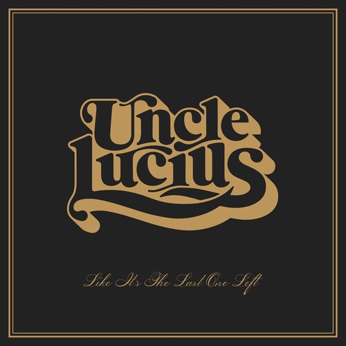 Uncle Lucius: Like It's The Last One Left - (VINYL LP)