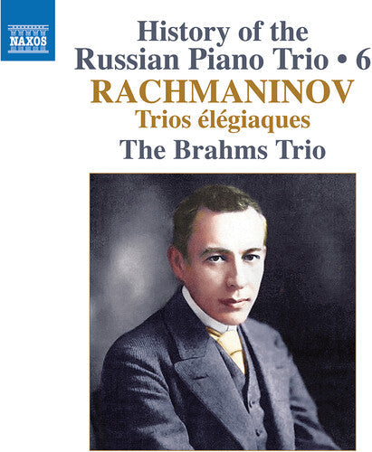 The Brahms Trio: History of the Russian Piano Trio, Vol. 6 - Rachmaninoff: Trios elegiaques - COMPACT DISCS