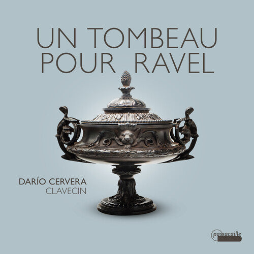Dario Cervera: Un tombeau pour Ravel - Works for Harpsichord - COMPACT DISCS
