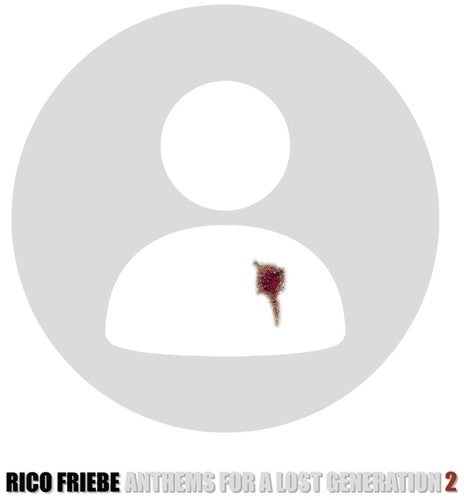 Rico Friebe: Anthems For A Lost Generation 2 - COMPACT DISCS