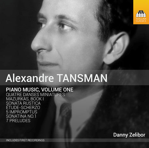 Tansman / Zelibor, Danny: Alexandre Tansman: Complete Piano Music 1 - COMPACT DISCS