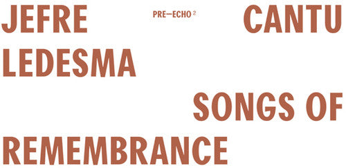 Jefre Cantu-Ledesma: Songs Of Remembrance - (VINYL LP)