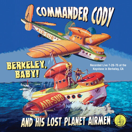 Commander Cody & Lost Planet Airmen: Berkeley Baby Live - COMPACT DISCS