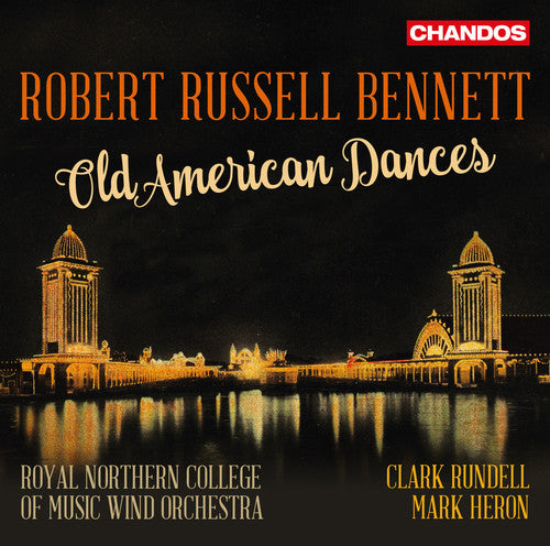 Bennett, R. / Royal Northern College of Music Wind: Bennett: Old American Dances - COMPACT DISCS