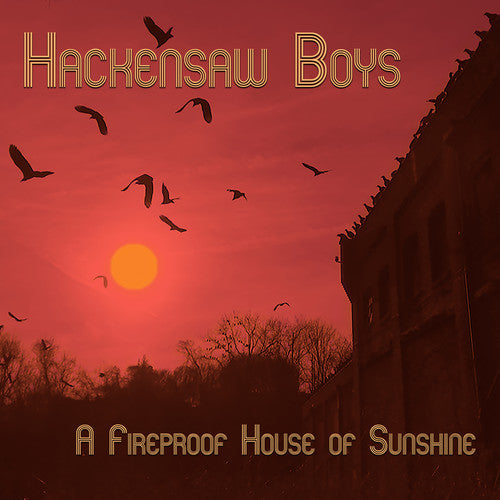 The Hackensaw Boys: A Fireproof House Of Sunshine - (VINYL LP)