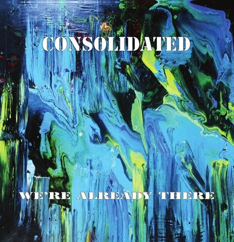 Consolidated: We're Already There - (VINYL LP)