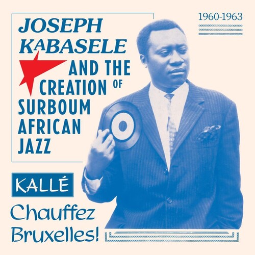 Various Artists: Joseph Kabasele and the Creation of Surboum African Jazz 1960-1963 Kalle Chauffez Bruxelles! (Various Artists) - VINYL LP