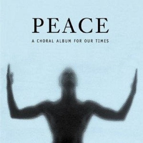 Haydn Society Chorus and Orchestra: Peace: A Choral Album for Our Time - COMPACT DISCS