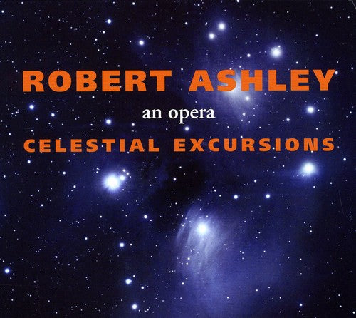 Robert Ashley: Celestial Excursions - COMPACT DISCS